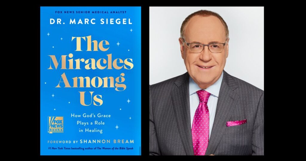 Fox News’ Dr. Marc Siegel Shares Hope in The Miracles Among Us The Miracles Among Us book cover and author headshot